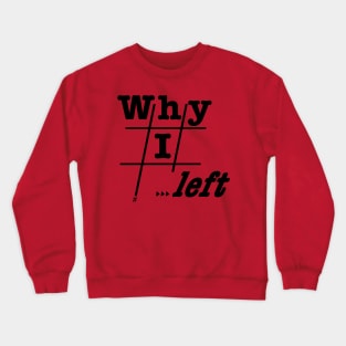 Why I Left Crewneck Sweatshirt